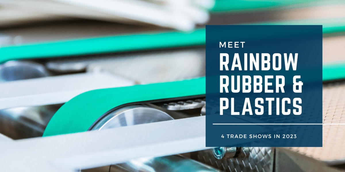 Meet Rainbow Rubber & Plastics at one of our 4 tradeshows in 2023